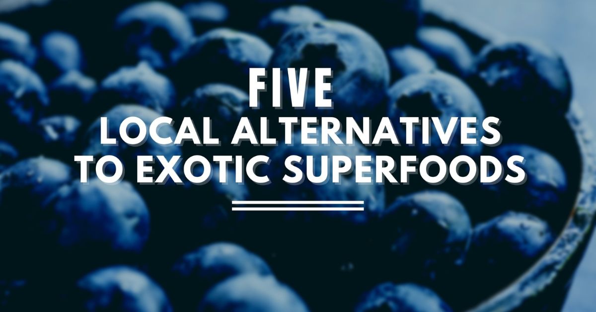 Title Image Five Local Alternatives to Exotic Superfoods