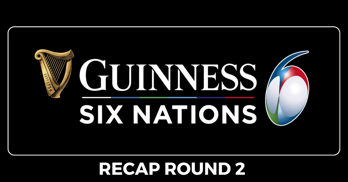 A Recap of the second round of the Guinnes Six Nations tournament 2024